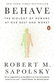 Behave The Biology of Humans at Our Best and Worst【電子書籍】[ Robert M. Sapolsky ]