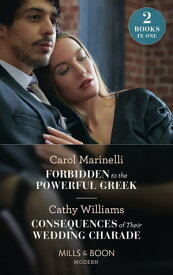 Forbidden To The Powerful Greek / Consequences Of Their Wedding Charade: Forbidden to the Powerful Greek (Cinderellas of Convenience) / Consequences of Their Wedding Charade (Mills & Boon Modern)【電子書籍】[ Carol Marinelli ]