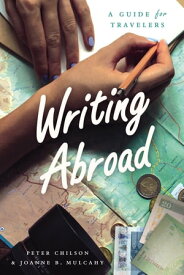 Writing Abroad A Guide for Travelers【電子書籍】[ Peter Chilson ]