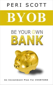 BYOB Be Your Own Bank【電子書籍】[ Peri Scott ]