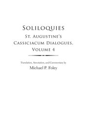 Soliloquies St. Augustine's Cassiciacum Dialogues, Volume 4【電子書籍】[ Saint Augustine ]