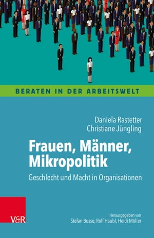 Frauen, Mnner, Mikropolitik Geschlecht und Macht in Organisationen【電子書籍】[ Daniela Rastetter ]