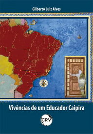 Viv?ncias de um educador caipira【電子書籍】[ Gilberto Luiz Alves ]
