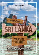 Your Ultimate Sri Lanka Travel Guide