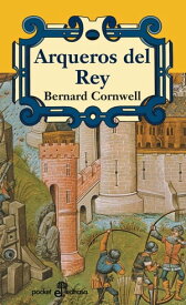 Arqueros del rey【電子書籍】[ Bernard Cornwell ]