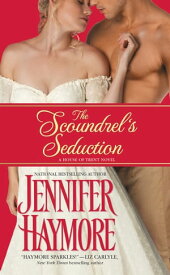 The Scoundrel's Seduction House of Trent: Book 3【電子書籍】[ Jennifer Haymore ]