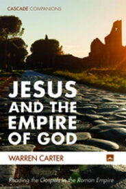 Jesus and the Empire of God Reading the Gospels in the Roman Empire【電子書籍】[ Warren Carter ]