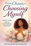 From Chosen to Choosing Myself What are Male centered Women