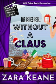 Rebel Without a Claus【電子書籍】[ Zara Keane ]