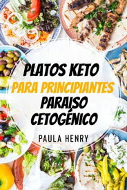 Platos keto para principiantes. Paraiso Cetog?nico.【電子書籍】[ Paula Henry ]