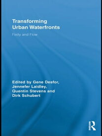 Transforming Urban Waterfronts Fixity and Flow【電子書籍】
