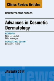 Advances in Cosmetic Dermatology, an Issue of Dermatologic Clinics【電子書籍】[ Nils Krueger, PhD ]