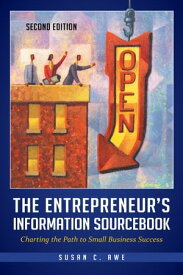 The Entrepreneur's Information Sourcebook Charting the Path to Small Business Success【電子書籍】[ Susan C. Awe ]