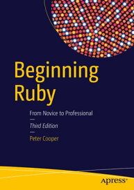 Beginning Ruby From Novice to Professional【電子書籍】[ Peter Cooper ]