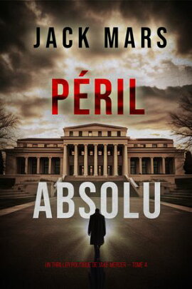 Péril Absolu (Un thriller politique de Jake Mercer ー Tome 4) 