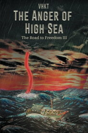 The Anger of High Sea The Road to Freedom III【電子書籍】[ VHKT ]