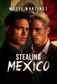 Stealing Mexico【電子書籍】[ Matti Martinez ]