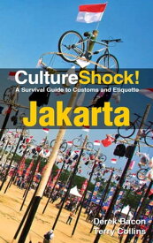 CultureShock! Jakarta A Survival Guide to Customs and Etiquette【電子書籍】[ Derek Bacon ]