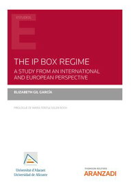 The IP Box Regime. A Study from an International and European Perspective【電子書籍】[ Ana Mar?a Botella Nicol?s ]
