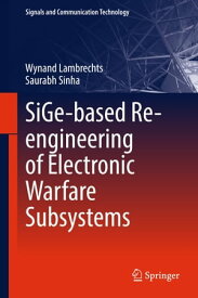 SiGe-based Re-engineering of Electronic Warfare Subsystems【電子書籍】[ Saurabh Sinha ]