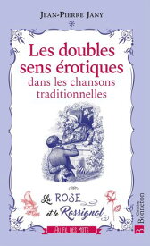 Les doubles sens ?rotiques dans les chansons traditionnelles 【電子書籍】[ Jean-Pierre Jany ]