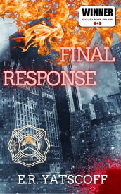 Final Response: Firefighter Crime Series【電子書籍】[ E. R. Yatscoff ]