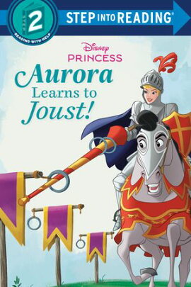 Aurora Learns to Joust! (Disney Princess) 