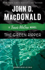 The Green Ripper A Travis McGee Novel【電子書籍】[ John D. MacDonald ]