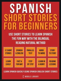 Spanish Short Stories For Beginners (Vol 1) Use short stories to learn Spanish the fun way with the bilingual reading natural method【電子書籍】[ Mobile Library ]