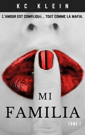 Mi Familia Tome 1 Mari?e ? la mafia, #1【電子書籍】[ KC Klein ]