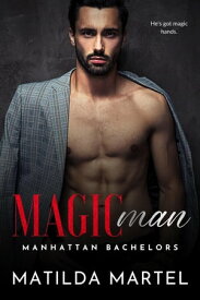 Magic Man Manhattan Bachelors【電子書籍】[ Matilda Martel ]