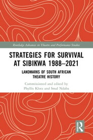 Strategies for Survival at SIBIKWA 1988 ? 2021 Landmarks of South African Theatre History【電子書籍】