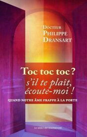 Toc, toc, toc ? s'il te pla?t, ?coute-moi !【電子書籍】[ Philippe Dransart ]