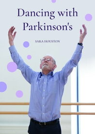 Dancing with Parkinson's【電子書籍】[ Sara Houston ]