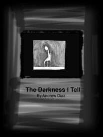 The Darkness I Tell【電子書籍】[ andrew diaz ]