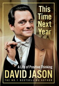 This Time Next Year The new 2024 memoir from Only Fools' beloved national treasure【電子書籍】[ David Jason ]
