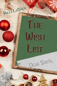 The Wish List (Meddling Friends - Kelsie: Book 1)【電子書籍】[ Riley LaShea ]