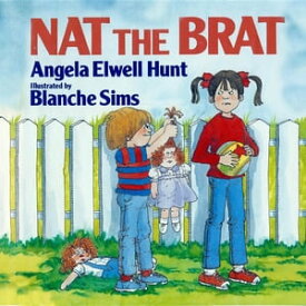 Nat the Brat【電子書籍】[ Angela Hunt ]