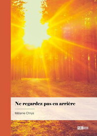 Ne regardez pas en arri?re【電子書籍】[ M?lanie Chrys ]