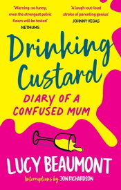 Drinking Custard The Diary of a Confused Mum【電子書籍】[ Lucy Beaumont ]