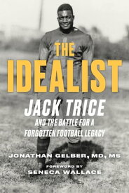 The Idealist Jack Trice and the Battle for A Forgotten Football Legacy【電子書籍】[ Seneca Wallace ]