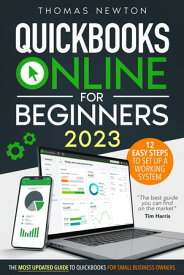 QuickBooks Online for Beginners The Most Updated Guide to QuickBooks for Small Business Owners【電子書籍】[ Thomas Newton ]