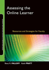 Assessing the Online Learner Resources and Strategies for Faculty【電子書籍】[ Rena M. Palloff ]