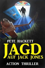 Jagd auf Jack Jones: Action Thriller【電子書籍】[ Pete Hackett ]
