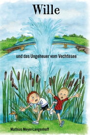 Wille und das Ungeheuer vom Vechtesee【電子書籍】[ Mathias Meyer-Langenhoff ]