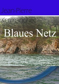 Blaues Netz【電子書籍】[ Jean-Pierre Kermanchec ]