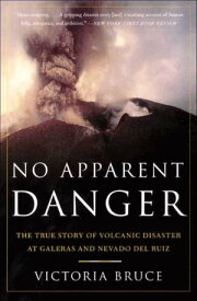 No Apparent Danger The True Story of Volcanic Disaster at Galeras and Nevado Del Ruiz【電子書籍】[ Victoria Bruce ]