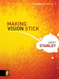 Making Vision Stick【電子書籍】[ Andy Stanley ]