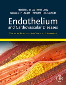 Endothelium and Cardiovascular Diseases Vascular Biology and Clinical Syndromes【電子書籍】[ Peter Libby, MD, PhD ]