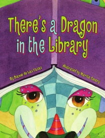 There's a Dragon in the Library【電子書籍】[ Dianne de Las Casas ]